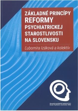 Základné princípy reformy psychiatrickej starostlivosti na Slovensku - Ľubomíra Izáková,Kolektív autorov