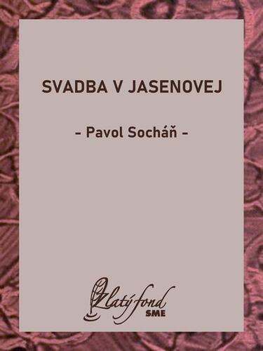 Svadba v Jasenovej - Pavol Socháň