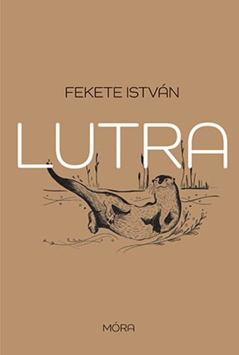 Lutra - Egy vidra regénye - István Fekete