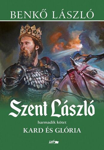 Szent László 3: Kard és glória - László Benkő