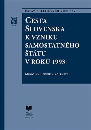 Cesta Slovenska k vzniku samostatného štátu v roku 1993 - Kolektív autorov,Miroslav Pekník