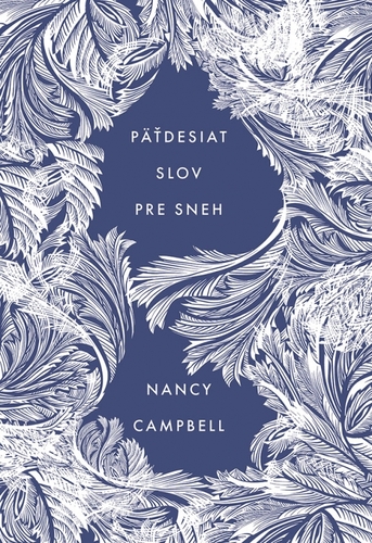 Päťdesiat slov pre sneh - Nancy Campbell,Ivana Krekáňová