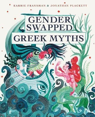 Gender Swapped Greek Myths - Karrie Fransman,Jonathan Plackett