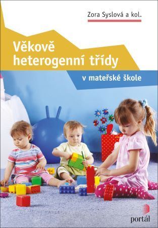 Věkově heterogenní třídy v mateřské škole - Kolektív autorov,Zora Syslová