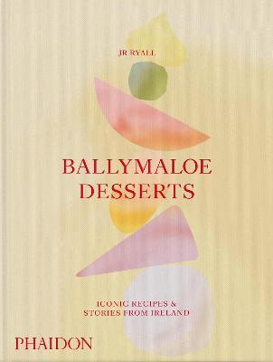 Ballymaloe Desserts, Iconic Recipes and Stories from Ireland - JR Ryall