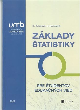 Základy štatistiky pre študentov edukačných vied - Denisa Šukolová,Hana Kocúrová