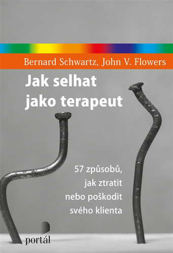 Jak selhat jako terapeut, 2. vydání - John V. Flowers,Bernard Schwartz