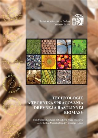 Technológia a technika spracovania drevnej a rastlinnej biomasy - Kolektív autorov