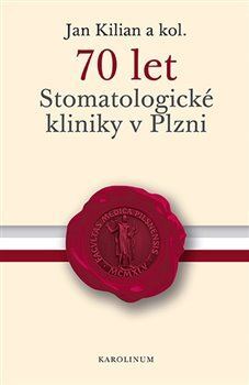 70 let Stomatologické kliniky v Plzni - Kilián Jan