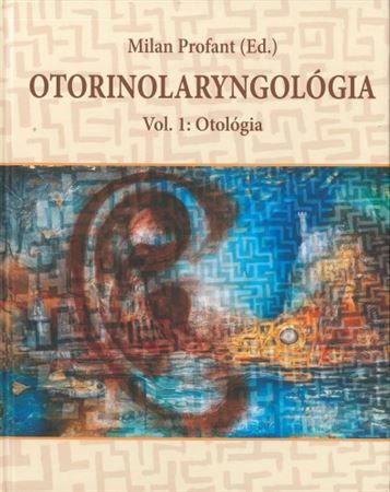 Otorinolaryngológia - Vol 1.: Otológia - Milan Profant
