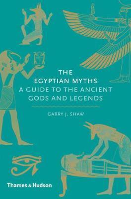 The Egyptian Myths - Garry J. Shaw