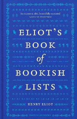 Eliot\'s Book of Bookish Lists - Henry Eliot
