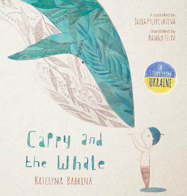 Cappy and the Whale - Kateryna Babkina,Julia Pylypchatina,Hanna Leliv