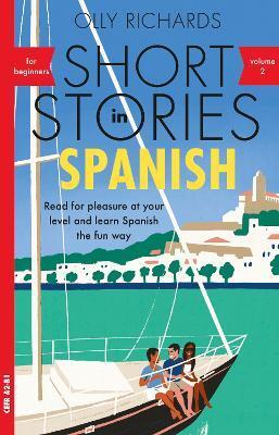 Short Stories in Spanish for Beginners, Volume 2 - Olly Richards
