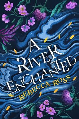A River Enchanted - Rebecca Ross