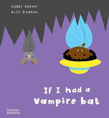 If I had a vampire bat - Gabby Dawnay,Alex Barrow