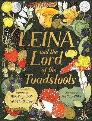 Leina and the Lord of the Toadstools - Myriam Dahman,Nicolas Digard,Julia Sardá Portabella