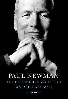 The Extraordinary Life of an Ordinary Man - Paul Newman