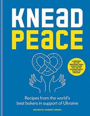 Knead Peace: Bake for Ukraine - Andrew Green