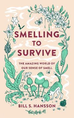 Smelling to Survive - Bill S. Hansson