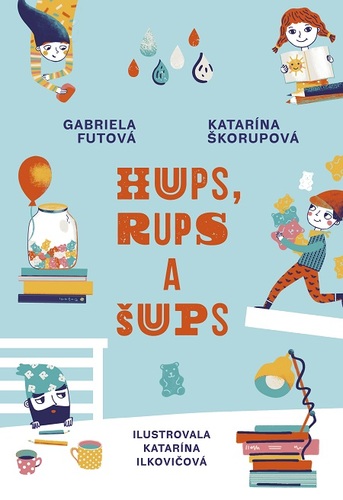 Hups, Rups a Šups - Gabriela Futová,Katarína Škorupová