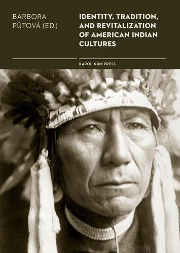 Identity, Tradition and Revitalisation of American Indian Culture - Barbora Půtová