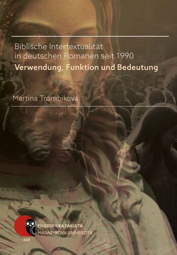 Biblische Intertextualität in deutschen Romanen seit 1990 - Martina Trombiková