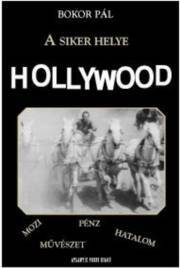 A siker helye Hollywood - Pál Bokor