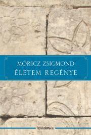 Életem regénye - Zsigmond Móricz