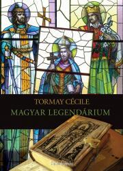 Magyar legendárium - Cécile Tormay