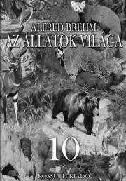 Az állatok világa 10. kötet - Alfréd Brehm