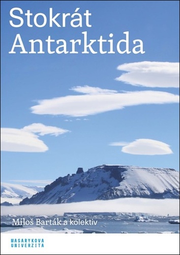 Stokrát Antarktida - Kolektív autorov,Miroslav Barták