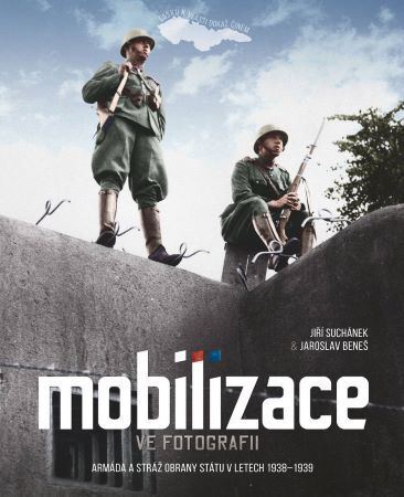 Mobilizace ve fotografii - Jiří Suchánek,Jaroslav Beneš