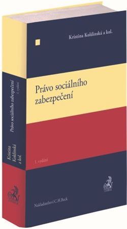 Právo sociálního zabezpečení - Kristina Koldinská,Kolektív autorov