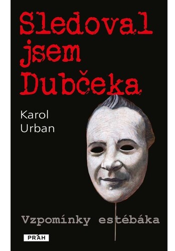 Sledoval jsem Dubčeka - Urban Karol