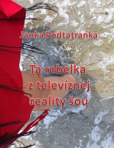 Tá Rebelka z televíznej reality šou - Janka Podtatranka
