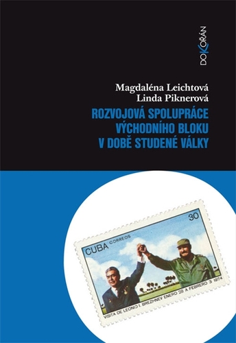 Rozvojová spolupráce východního bloku v době studené války - Magdaléna Leichtová,Linda Piknerová