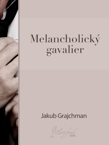 Melancholický gavalier - Jakub Grajchman