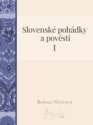 Slovenské pohádky a pověsti I - Božena Němcová