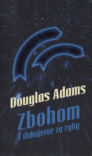 Zbohom a ďakujeme za ryby - Douglas Adams