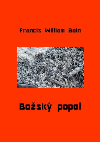 Božský popel - Francis William Bain