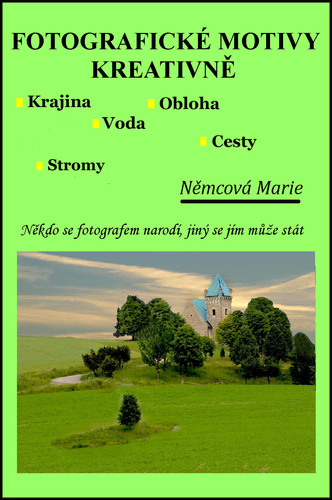 Fotografické motivy kreativně Krajina Obloha Voda Cesty Stromy - Marie Němcová