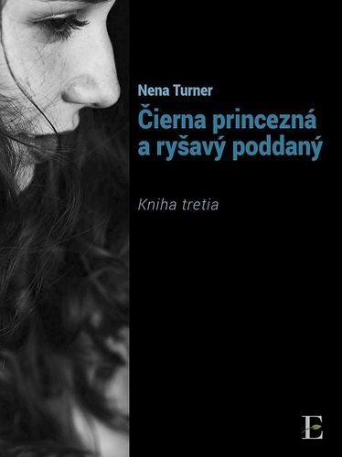 Čierna princezná a ryšavý poddaný - kniha tretia - Nena Turner