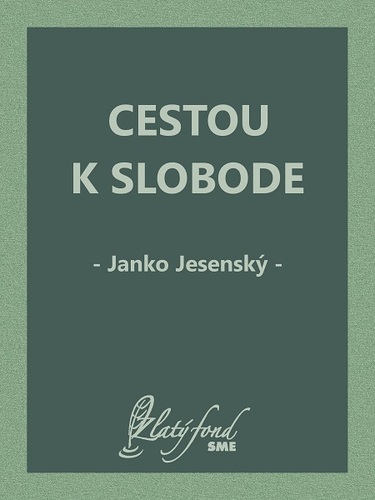 Cestou k slobode - Janko Jesenský