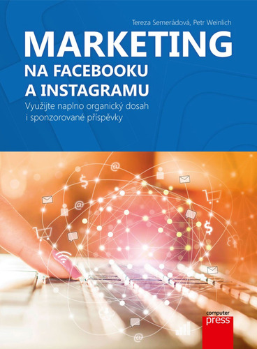 Marketing na Facebooku a Instagramu - Tereza Semerádová,Petr Weinlich
