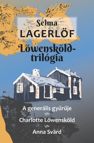 Löwensköld-trilógia - A generális gyűrűje, Charlotte Löwensköld, Anna Svärd - Selma Lagerlöfová