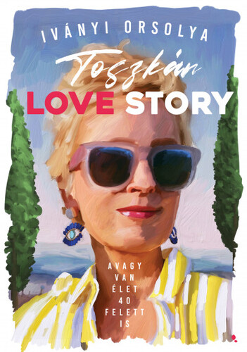 Toszkán Love Story - Orsolya Iványi