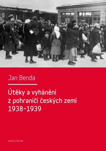 Útěky a vyhánění z pohraničí českých zemí 1938–1939 - Jan Brenda