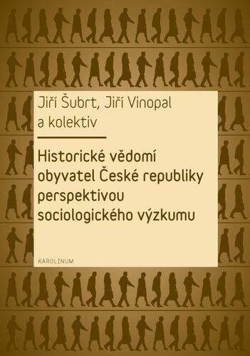 Historické vědomí obyvatel České republiky perspektivou sociologického výzkumu - Jiří Šubrt,Jiří Vinopal a kolektív