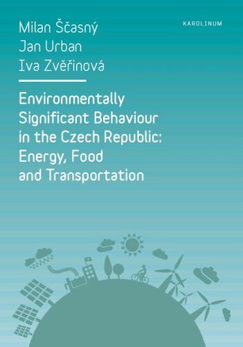 Environmentally Significant Behaviour in the Czech Republic: Energy, Food and Transportation - Milan Ščasný,Urban Jan,Iva Zvěřinová
